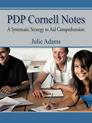 Adams, Julie. Pdp Cornell Notes - A Systematic Strategy to Aid Comprehension. iUniverse, 2010.