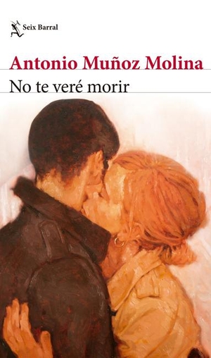 Muñoz Molina, Antonio. No Te Veré Morir / I Will Not See You Die. Planeta Publishing Corp, 2024.
