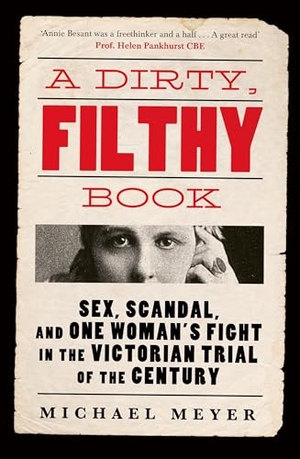 Meyer, Michael. A Dirty, Filthy Book - Sex, Scandal, and One Woman's Fight in the Victorian Trial of the Century. Random House UK Ltd, 2024.