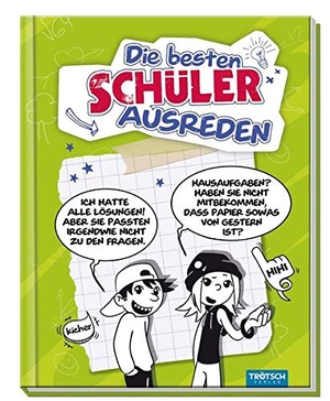 Trötsch Die besten Schülerausreden. Trötsch Verlag GmbH, 2019.