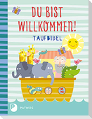 Du bist willkommen! - Taufbibel