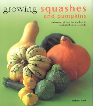 Bird, Richard. Growing Squashes and Pumpkins. , 2003.