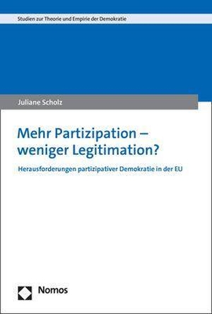 Scholz, Juliane. Mehr Partizipation - weniger Legitimation? - Herausforderungen partizipativer Demokratie in der EU. Nomos Verlags GmbH, 2022.