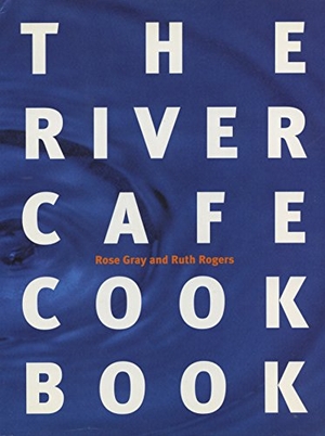Gray, Rose / Ruth Rogers. The River Cafe Cookbook. Ebury Publishing, 1996.