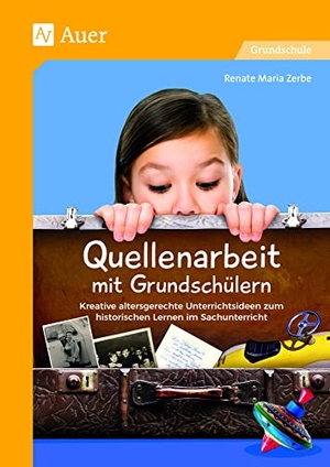 Zerbe, Renate Maria. Quellenarbeit mit Grundschülern - Kreative altersgerechte Unterrichtsideen zum historischen Lernen im Sachunterricht (3. und 4. Klasse). Auer Verlag i.d.AAP LW, 2018.