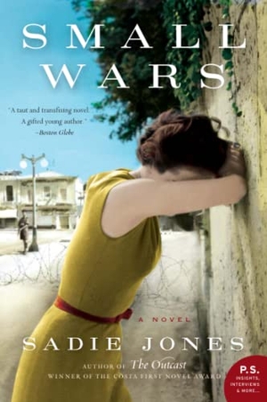 Jones, Sadie. Small Wars. Harper Perennial, 2011.