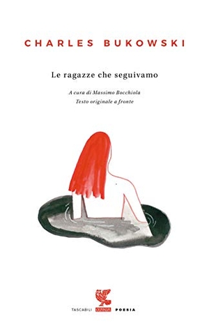 Bukowski, Charles. Le ragazze che seguivamo. Testo inglese a fronte. Guanda, 2020.