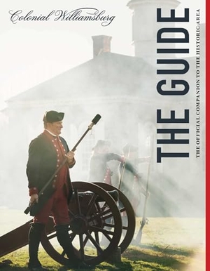 The Colonial Williamsburg Foundation. Colonial Williamsburg: The Guide - The Official Companion to the Historic Area. Globe Pequot Publishing, 2019.