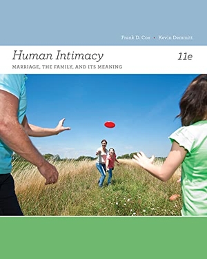 Cox, Frank / Kevin Demmitt. Human Intimacy - Marriage, the Family, and Its Meaning. Cengage Learning, Inc, 2013.