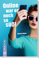 Online war er noch so süß!
