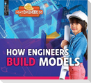 How Engineers Build Models