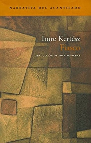 Kertész, Imre. Fiasco. , 2003.