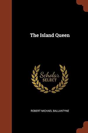 Ballantyne, Robert Michael. The Island Queen. Creative Media Partners, LLC, 2017.
