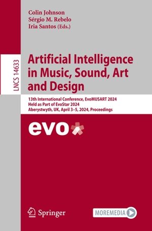 Johnson, Colin / Iria Santos et al (Hrsg.). Artificial Intelligence in Music, Sound, Art and Design - 13th International Conference, EvoMUSART 2024, Held as Part of EvoStar 2024, Aberystwyth, UK, April 3¿5, 2024, Proceedings. Springer Nature Switzerland, 2024.