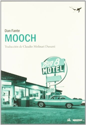 Fante, Dan. Mooch. Sajalín Editores, 2011.