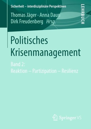 Jäger, Thomas / Dirk Freudenberg et al (Hrsg.). Politisches Krisenmanagement - Band 2: Reaktion ¿ Partizipation ¿ Resilienz. Springer Fachmedien Wiesbaden, 2018.