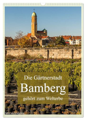 Die Gärtnerstadt Bamberg gehört zum Welterbe (Wandkalender 2025 DIN A3 hoch), CALVENDO Monatskalender