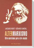 Altermarxismo : otro marxismo para otro mundo
