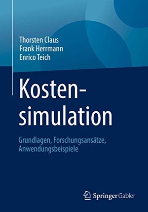 Claus, Thorsten / Teich, Enrico et al. Kostensimulation - Grundlagen, Forschungsansätze, Anwendungsbeispiele. Springer-Verlag GmbH, 2019.