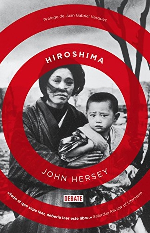 Vásquez, Juan Gabriel / John Hersey. Hiroshima. , 2015.