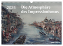 Die Atmosphäre des Impressionismus (Wandkalender 2024 DIN A3 quer), CALVENDO Monatskalender