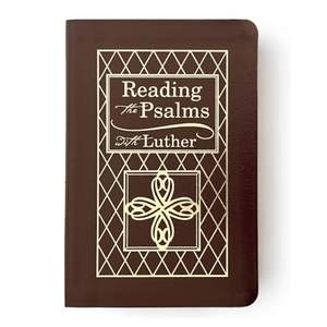 Luther, Martin. Reading the Psalms with Luther - Bonded Leather. Concordia Publishing House, 2026.