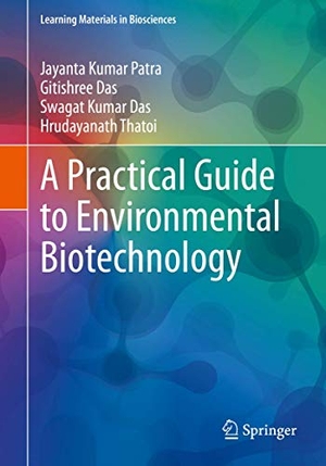 Patra, Jayanta Kumar / Thatoi, Hrudayanath et al. A Practical Guide to Environmental Biotechnology. Springer Nature Singapore, 2020.