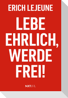 Lebe ehrlich, werde frei!