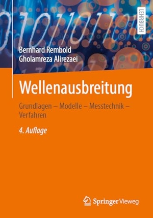 Rembold, Bernhard / Gholamreza Alirezaei. Wellenausbreitung - Grundlagen - Modelle - Messtechnik - Verfahren. Springer-Verlag GmbH, 2026.