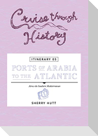 Cruise Through History - Itinerary 05 - Ports of Arabia to the Atlantic