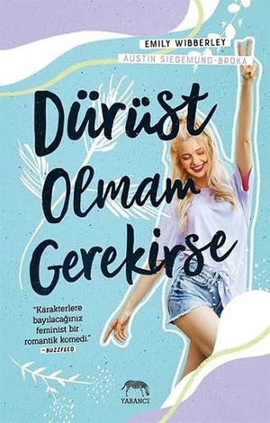 Siegemund-Broka, Austin / Emily Wibberley. Dürüst Olmam Gerekirse. Yabanci Yayinevi, 2021.