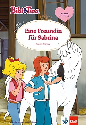 Andreas, Vincent. Bibi & Tina: Eine Freundin für Sabrina - Leseanfänger 1. Klasse, ab 6 Jahren. Klett Lerntraining, 2022.