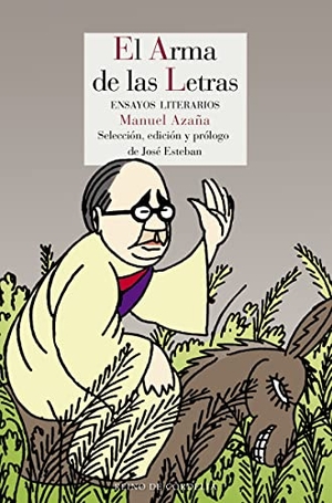 Azaña, Manuel. El arma de las letras : ensayos literarios. Reino de Cordelia S.L., 2018.