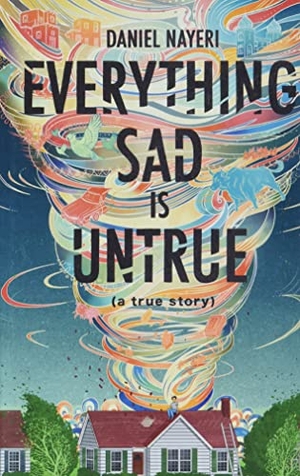 Nayeri, Daniel. Everything Sad Is Untrue - (A True Story). Gale, a Cengage Company, 2021.