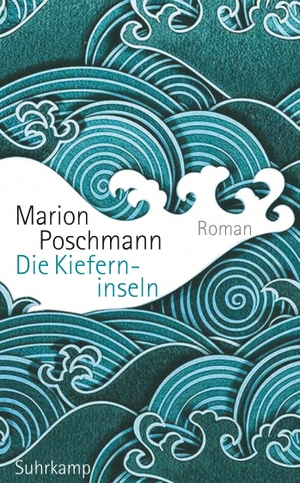 Poschmann, Marion. Die Kieferninseln - Roman. Suhrkamp Verlag AG, 2018.