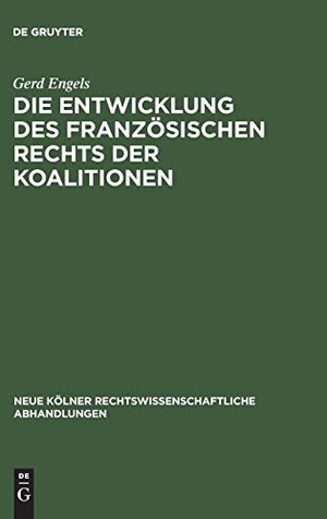 Engels, Gerd. Die Entwicklung des französischen Rechts der Koalitionen. De Gruyter, 1972.
