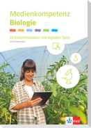 Medienkompetenz Biologie. 23 Unterrichtsideen mit digitalen Tools Klassen 5-10