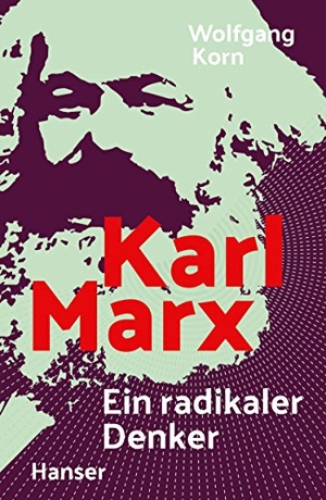 Korn, Wolfgang. Karl Marx - Ein radikaler Denker. Carl Hanser Verlag, 2018.