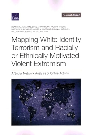 Williams, Heather J / Matthews, Luke J et al. Mapping White Identity Terrorism and Racially or Ethnically Motivated Violent Extremism - A Social Network Analysis of Online Activity. RAND Corporation, 2022.