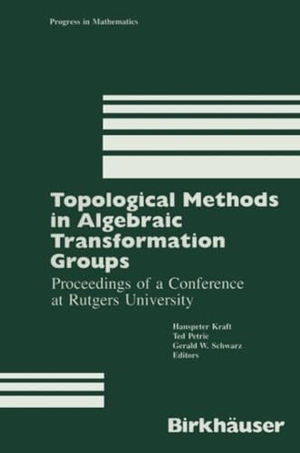 Kraft. Topological Methods in Algebraic Transformation Groups - Proceedings of a Conference at Rutgers University. Birkhäuser Boston, 2011.