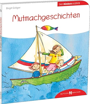 Gröger, Birgit. Mutmachgeschichten den Kindern erzählt - Den Kindern erklärt/erzählt 57. Butzon & Bercker, 2023.