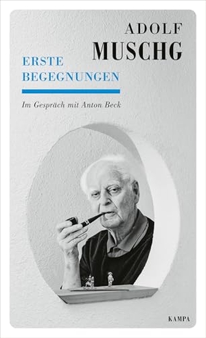 Muschg, Adolf / Anton Beck. Erste Begegnungen - Im Gespräch mit Anton Beck. Kampa Verlag, 2025.