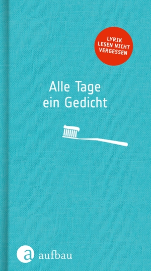 Alle Tage ein Gedicht - Lyrik lesen nicht vergessen. Aufbau Verlage GmbH, 2017.