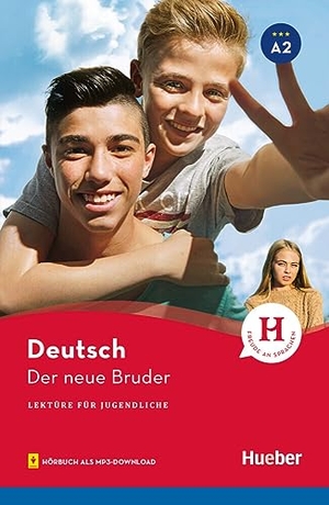 Wilhelmi, Friederike. Der neue Bruder - Lektüre mit Audios online. Hueber Verlag GmbH, 2023.
