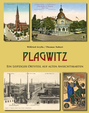 Grylla, Wilfried / Thomas Nabert. Plagwitz - Ein Leipziger Ortsteil auf alten Ansichtskarten. PRO LEIPZIG e.V., 2022.