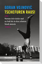 Tschefuren raus!