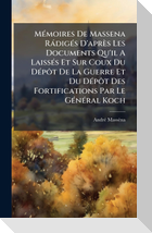 MÃ(c)moires De Massena RÃ¡digÃ(c)s D'aprÃ¨s Les Documents Qu'il A LaissÃ(c)s Et Sur Coux Du DÃ(c)pÃ´t De La Guerre Et Du DÃ(c)pÃ´t Des Fortifications Par Le GÃ(c)nÃ(c)ral Koch