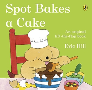 Hill, Eric. Spot Bakes A Cake. Penguin Random House Children's UK, 2014.