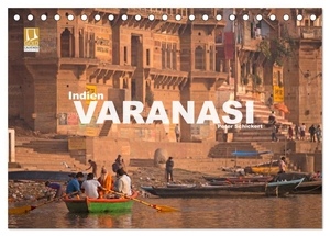 Schickert, Peter. Indien - Varanasi (Tischkalender 2024 DIN A5 quer), CALVENDO Monatskalender - Entdecken Sie die Stadt des Gottes Shiva und eine der heiligsten Stätten des indischen Hinduismus - Varanasi.. Calvendo Verlag, 2023.