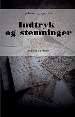 Jørgensen, Johannes. Indtryk og stemninger. Lindhardt og Ringhof, 2017.